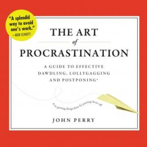 Procrastination: It’s a Good Thing!